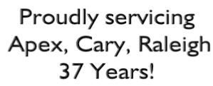 Proudly servicing  Apex, Cary, Raleigh 37 Years!