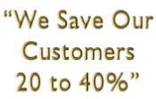 We save our customers 20 to 40%